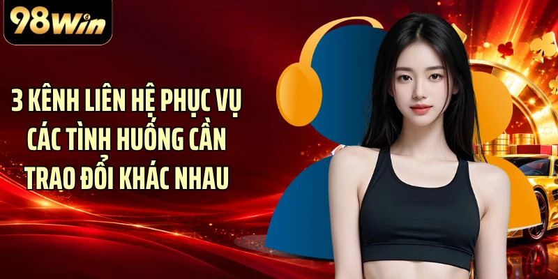 3 kênh liên hệ phục vụ các tình huống cần trao đổi khác nhau