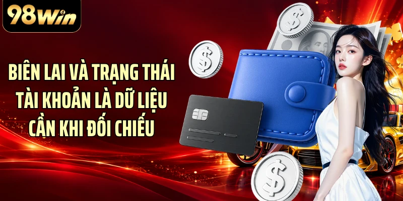 Biên lai và trạng thái tài khoản là dữ liệu cần khi đối chiếu