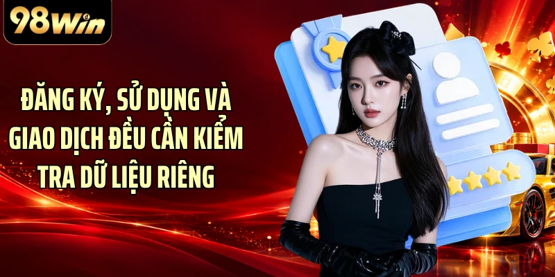 Đăng ký, sử dụng và giao dịch đều cần kiểm tra dữ liệu riêng