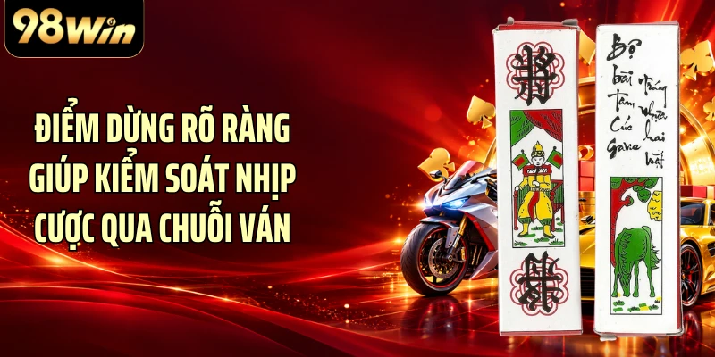 Điểm dừng rõ ràng giúp kiểm soát nhịp cược qua chuỗi ván