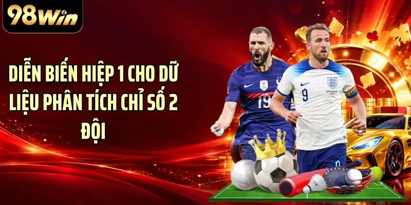 Diễn biến hiệp 1 cho dữ liệu phân tích chỉ số 2 đội