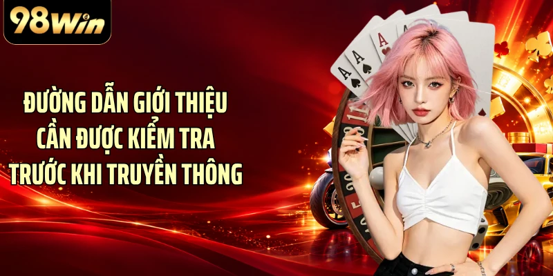 Đường dẫn giới thiệu cần được kiểm tra trước khi truyền thông