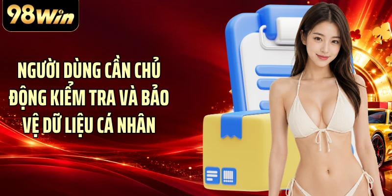 Người dùng cần chủ động kiểm tra và bảo vệ dữ liệu cá nhân