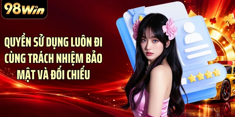 Quyền sử dụng luôn đi cùng trách nhiệm bảo mật và đối chiếu