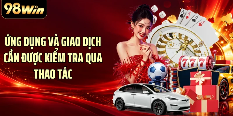 Ứng dụng và giao dịch cần được kiểm tra qua thao tác
